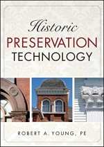 Historic Preservation Technology: A Primer - Robert A. Young