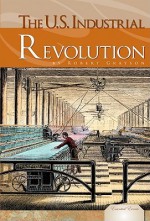 The U.S. Industrial Revolution - Robert Grayson