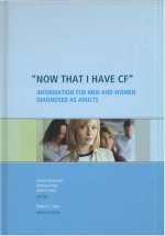 Now That I Have CF : Information for Men and Women Diagnosed as Adults - Eileen Widerman, Barbara Palys, John R. Palys, Robert C. Stern