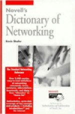 Novell's Networking Dictionary - Kevin Shafer, Kristin Marks, Steve Kalman, Kristin B. Marks