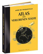 Atlas der verlorenen Städte: Lost Places - über 40 untergegangene antike Städte mit spannenden Geschichten, illustriert mit historischen Karten und Zeichnungen in einem wundervoll gestalteten Band - Regine Schmidt, Sabine Grebing