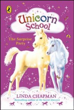 Unicorn School: The Surprise Party - Linda Chapman