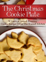 The Christmas Cookie Plate: 50 Years of Award-Winning Cookie Recipes From The Russell Kitchen - Julie Schoen