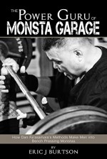 The Power Guru of Monsta Garage: How Dan Fa'asamala's Methods Make Men into Bench Pressing Monstas - Eric Burtson, Robert Farrell, Joe Schmidt, C. Michael Pedersen