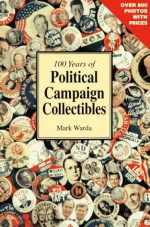 100 Years of Political Campaign Collectibles - Mark Warda