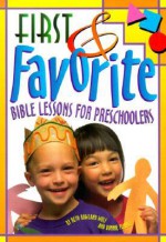 First & Favorite Bible Lessons for Preschoolers - Beth Rowland Wolf