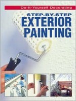 Step-By-Step Exterior Painting - Meredith Press