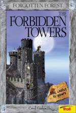 The Forbidden Towers (Forgotten Forest, Book 1) - Carol Gaskin