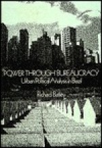 Power Through Bureaucracy: Urban Political Analysis In Brazil - Richard Batley