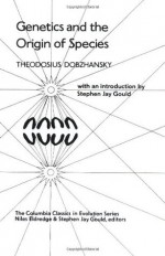 Genetics and the Origin of Species (The Columbia Classics in Evolution) - Theodosius Grigorievich Dobzhansky, Niles Eldredge, Stephen Jay Gould