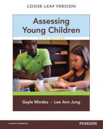 Assessing Young Children, Loose-Leaf Version - Gayle Mindes, Lee Ann Jung