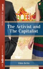 The Activist and The Capitalist: An Unlikely Love Story - Vibha Batra