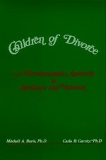 Children of Divorce: A Developmental Approach to Residence and Visitation - Mitchell A. Baris, Carla B. Garrity