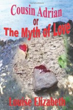 Cousin Adrian or The Myth of Love - Louise Elizabeth