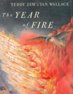 The Year of Fire - Teddy Jam, Ian Wallace