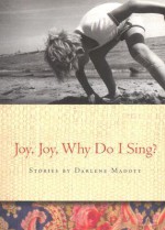 Joy Joy Why Do I Sing? - Darlene Madott