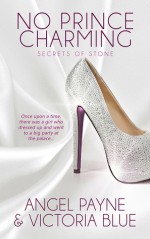 No Prince Charming (Secrets of Stone #1) - Angel Payne, Victoria Blue