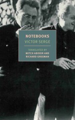 Notebooks, 1934-1947 - Victor Serge, Richard Greeman, Mitchell Abidor