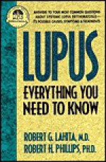 Lupus: Everything You Need to Know - Robert G. Lahita, Robert H. Phillips