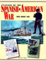 Images of the Spanish-American War, April-August 1898 - Stan Cohen