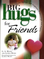 Big Hugs for Friends - G.A. Myers, G. A Myers