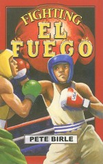 Fighting El Fuego - Pete Birle