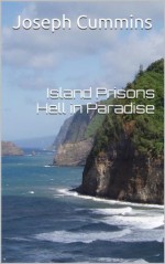 Island Prisons: Hell in Paradise (Hidden History) - Joseph Cummins