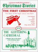 Christmas Stories: The First Christmas, and The Glittering Cathedral - Vision Audio Publishing, Pat Bottino, Rick Olmos, Hank Hammer, Martha Cima, Vision Audio Publishing