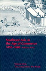 Southeast Asia in the Age of Commerce, 1450-1680: Volume One: The Lands below the Winds - Anthony Reid