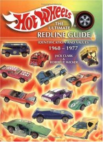 Hot Wheels, the Ultimate Redline Guide: Identification and Values - Jack Clark, Robert P. Wicker