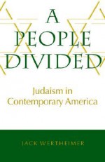 A People Divided: Judaism in Contemporary America - Jack Wertheimer