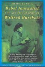 Memoirs of a Rebel Journalist: The Autobiography of Wilfred Burchett - Nick Shimmin, George Burchett, University of New South Wales