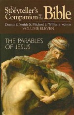 The Storyteller's Companion to the Bible Volume 11 Parables of Jesus - Michael E. Williams