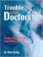 The Trouble with Doctors - Ann G. Dally, Ann Dally