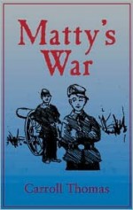 Matty's War - Carroll Thomas