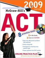 McGraw-Hill's ACT with CD-ROM, 2009 Edition - Steven W. Dulan, Advantage Education