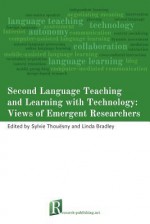 Second Language Teaching and Learning with Technology: Views of Emergent Researchers - Sylvie Thouesny, Linda Bradley