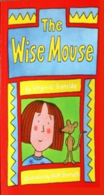 The Wise Mouse - Virginia Ironside, Nick Sharratt