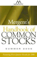 Mergent's Handbook of Common Stocks Summer 2008: Featuring 1st-Quarter Results for 2008 - Mergent Inc