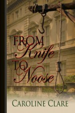 From Knife to Noose - Marina Oliver, Writing As Caroline Clare