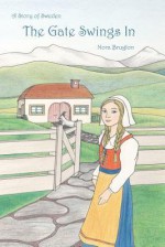 The Gate Swings in: A Story of Sweden - Nora Burglon, Reg Down, Julie Marino