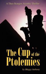 The Cup of the Ptolemies: A Thea Stangos Akashic Thriller - Maggy Anthony, Terry Lockett, Gene Anthony