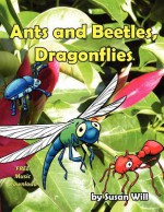 Ants and Beetles, Dragonflies - Susan Will, Rebecca Gaus, Diane Gaus