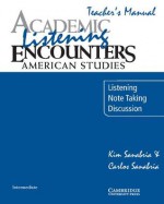 Academic Listening Encounters: American Studies Teacher's Manual: Listening, Note Taking, and Discussion - Kim Sanabria, Carlos Sanabria