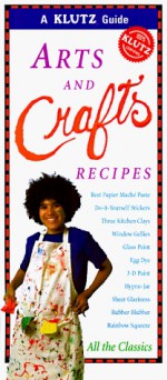 Arts And Crafts Recipes (Klutz Guides) - Sherri Haab, Laura Torres