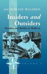 Insiders and Outsiders: Paradise and Reality in Mallorca - Jacqueline Waldren