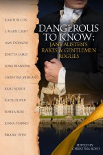 Dangerous to Know: Jane Austen's Rakes & Gentlemen Rogues - Joana Starnes, Amy D'Orazio, Katie Oliver, Karen M Cox, Jenetta James, Beau North, J. Marie Croft, Christina Morland, Lona Manning, Brooke West