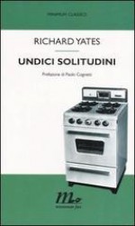 Undici solitudini - Richard Yates, Paolo Cognetti, Maria Lucioni