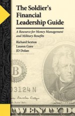 The Soldier's Financial Leadership Guide - Lauren Gore, Jd Dolan, Richard Sexton