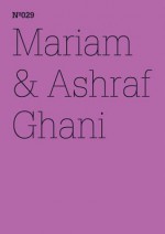 Mariam & Ashraf Ghani: Afghanistan: A Lexicon - Mariam Ghani, Ashraf Ghani